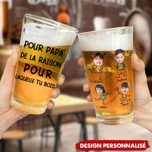 Verre à Bière Personnalisé – Pour Papa, la Raison pour Laquelle Tu Bois