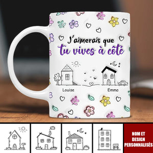 Tasse Personnalisée - J'aimerais que tu vives à côté Cadeau Sentimental pour Amis et Famille