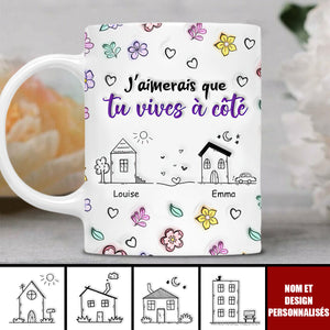 Tasse Personnalisée - J'aimerais que tu vives à côté Cadeau Sentimental pour Amis et Famille