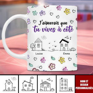 Tasse Personnalisée - J'aimerais que tu vives à côté Cadeau Sentimental pour Amis et Famille