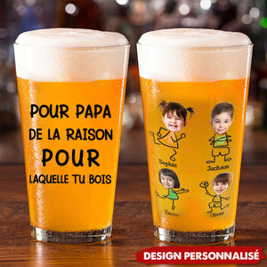 Verre à Bière Personnalisé – Pour Papa, la Raison pour Laquelle Tu Bois