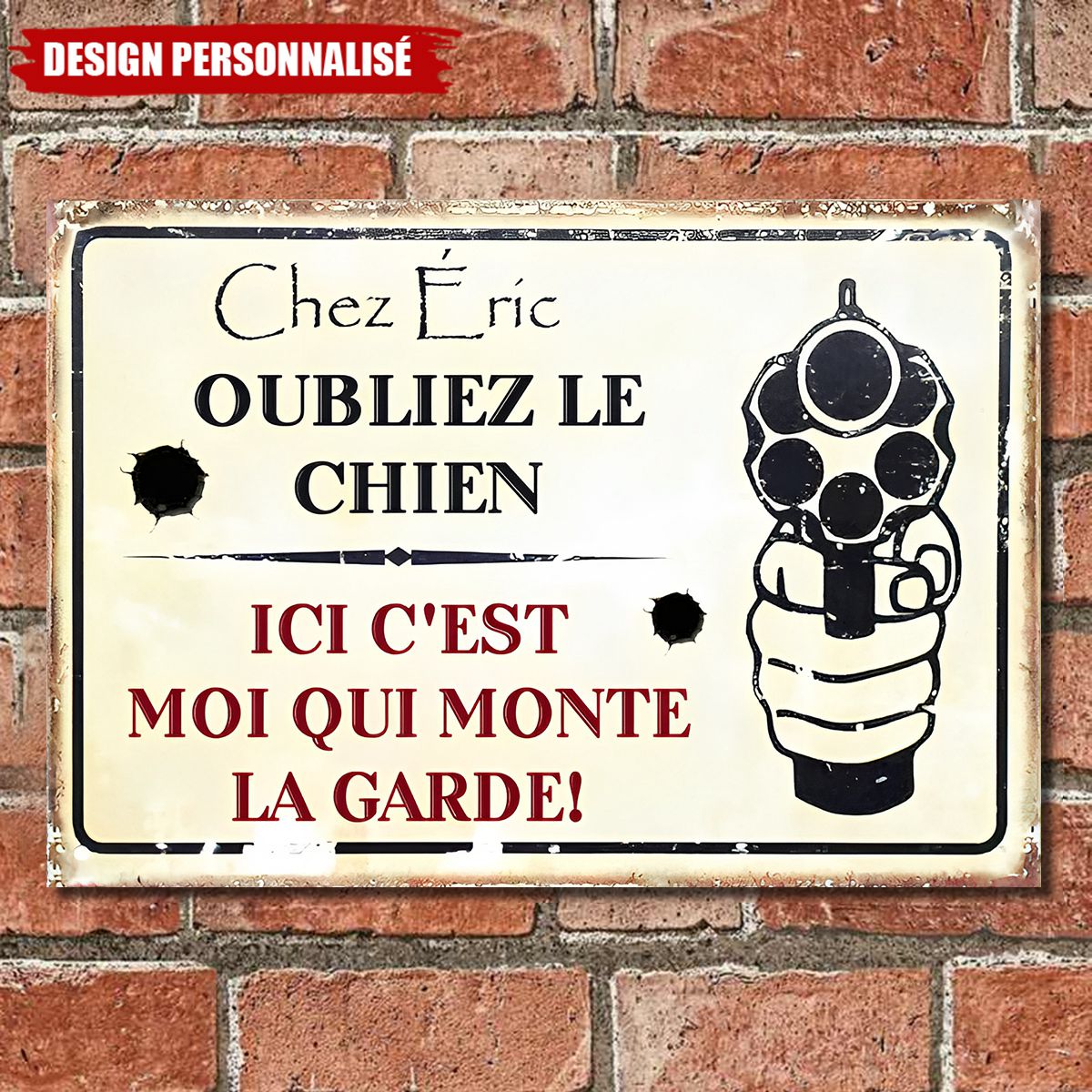Plaque Métal Personnalisée – Oubliez le Chien, Ici C’est Moi Qui Monte la Garde
