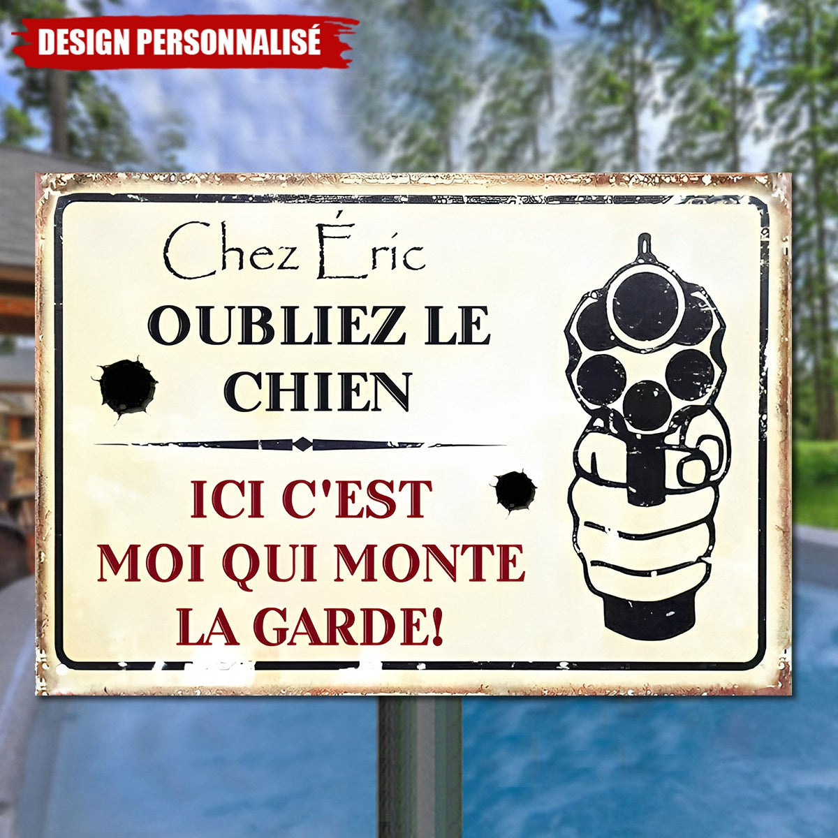 Plaque Métal Personnalisée – Oubliez le Chien, Ici C’est Moi Qui Monte la Garde