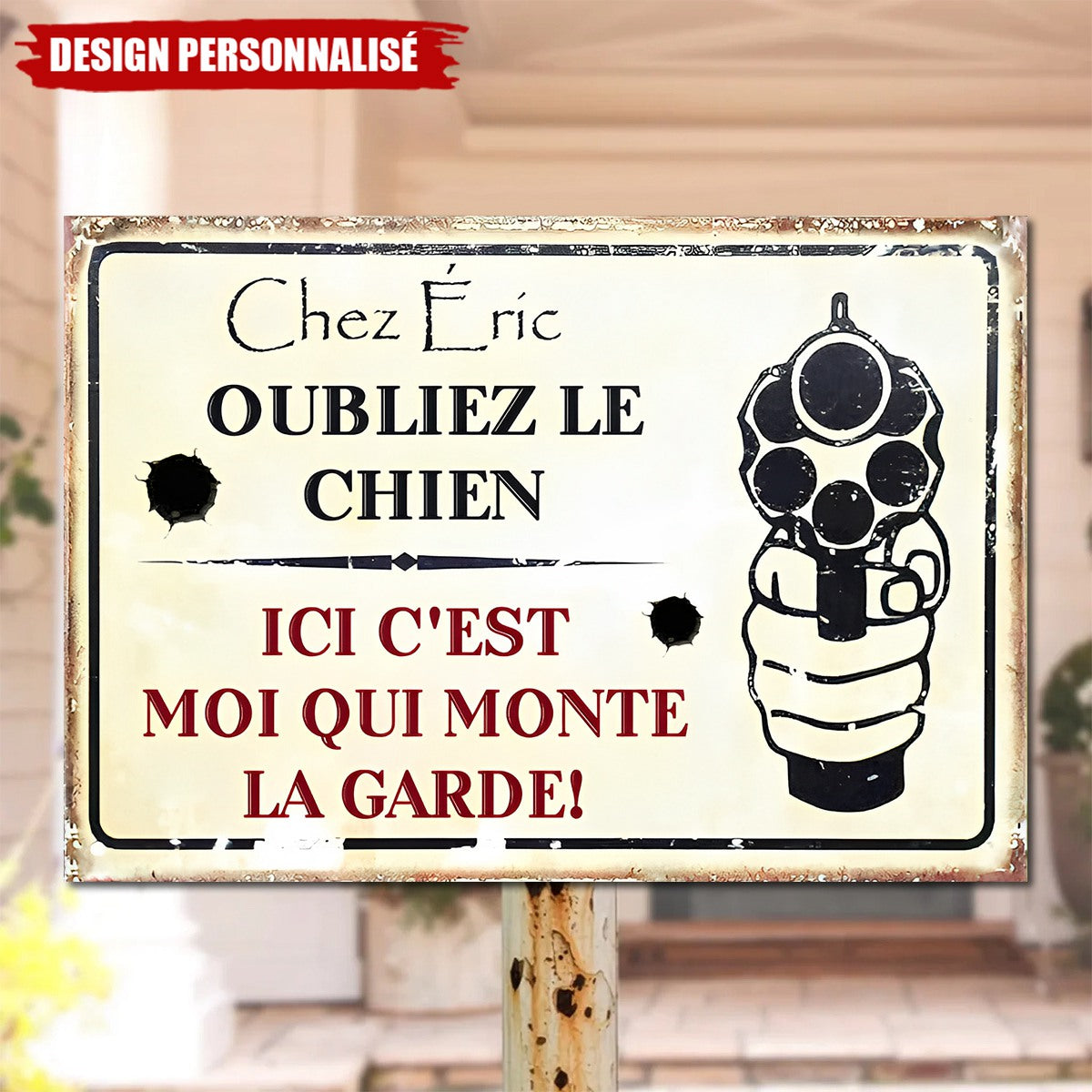 Plaque Métal Personnalisée – Oubliez le Chien, Ici C’est Moi Qui Monte la Garde