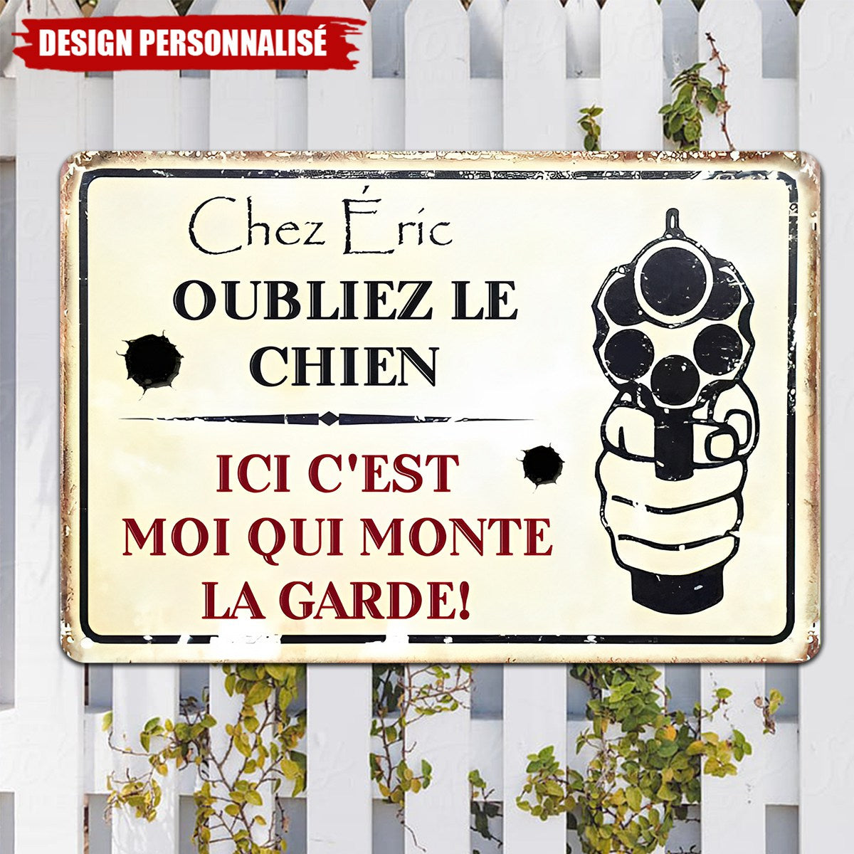 Plaque Métal Personnalisée – Oubliez le Chien, Ici C’est Moi Qui Monte la Garde