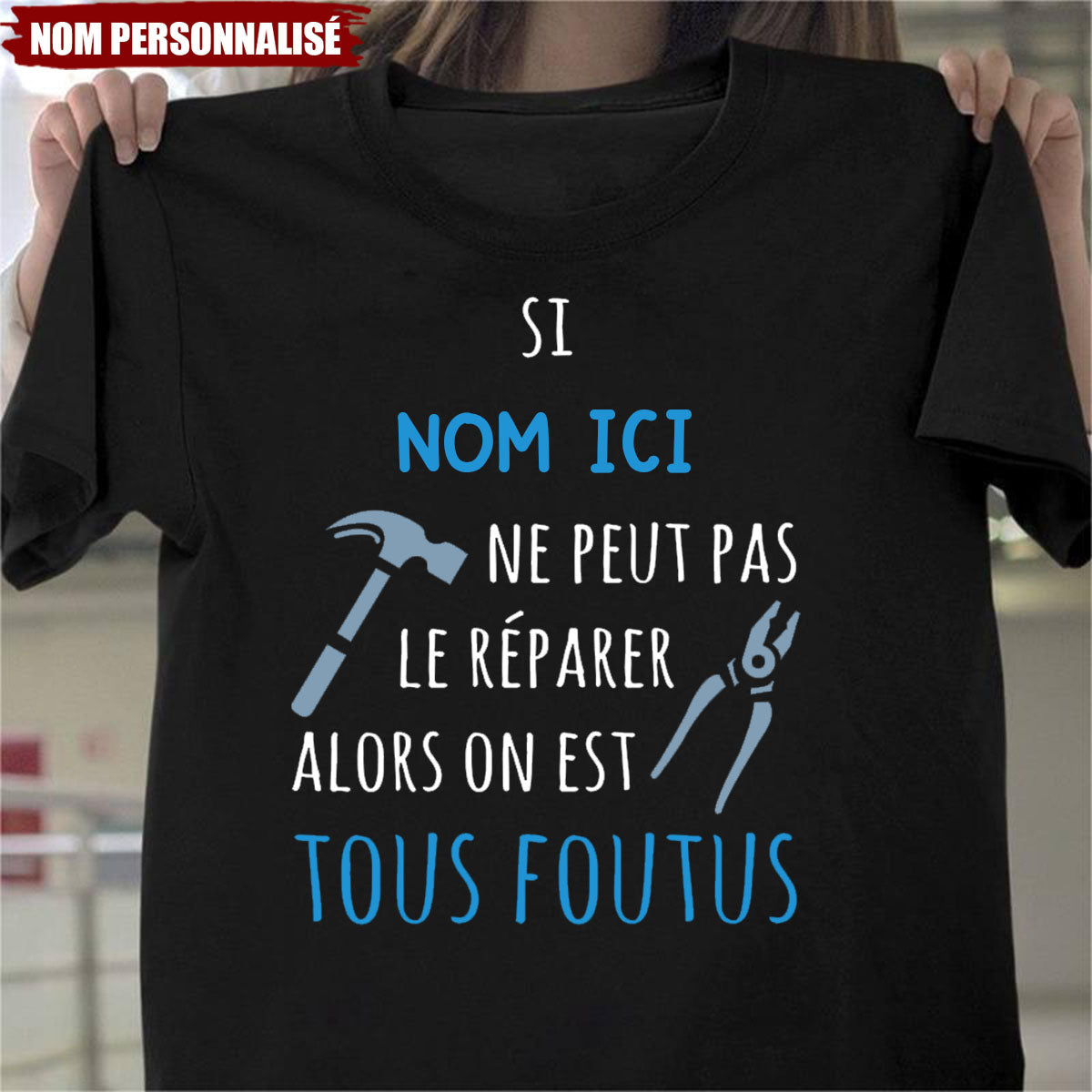 T-shirt personnalisé – Si [Nom ici] ne peut pas le réparer, alors on est tous foutus